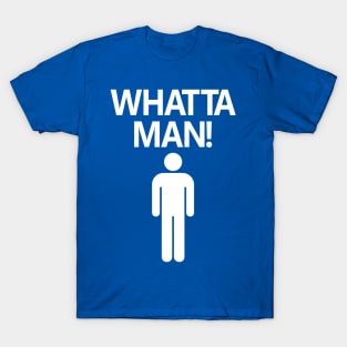 "Whatta Man" - Ethan Davis T-Shirt